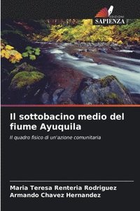 bokomslag Il sottobacino medio del fiume Ayuquila