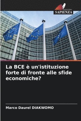 bokomslag La BCE  un'istituzione forte di fronte alle sfide economiche?
