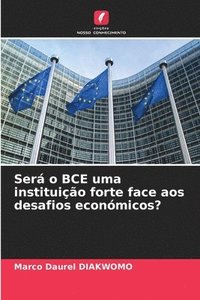 bokomslag Ser o BCE uma instituio forte face aos desafios econmicos?