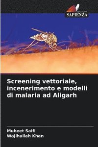 bokomslag Screening vettoriale, incenerimento e modelli di malaria ad Aligarh