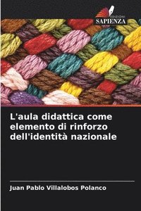 bokomslag L'aula didattica come elemento di rinforzo dell'identit nazionale