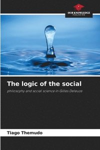 bokomslag The logic of the social