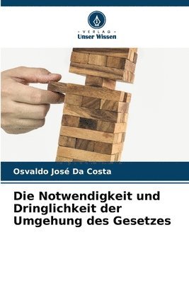 bokomslag Die Notwendigkeit und Dringlichkeit der Umgehung des Gesetzes