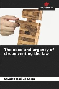 bokomslag The need and urgency of circumventing the law