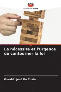 bokomslag La nécessité et l'urgence de contourner la loi