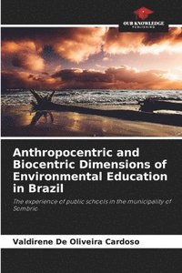 bokomslag Anthropocentric and Biocentric Dimensions of Environmental Education in Brazil