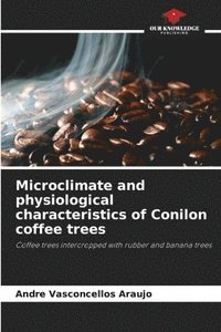 bokomslag Microclimate and physiological characteristics of Conilon coffee trees