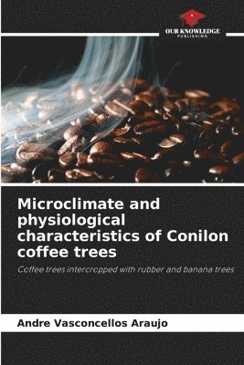 Microclimate and physiological characteristics of Conilon coffee trees 1