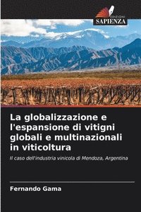 bokomslag La globalizzazione e l'espansione di vitigni globali e multinazionali in viticoltura