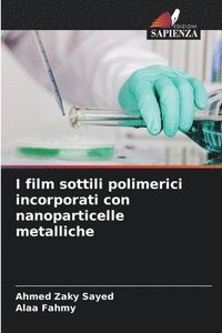 bokomslag I film sottili polimerici incorporati con nanoparticelle metalliche