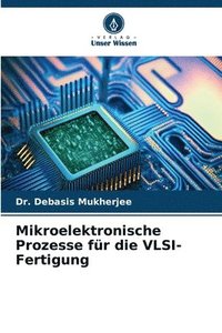 bokomslag Mikroelektronische Prozesse fr die VLSI-Fertigung