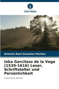 bokomslag Inka Garcilaso de la Vega (1539-1616) Leser, Schriftsteller und Persnlichkeit