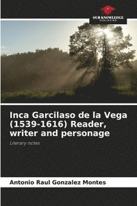 bokomslag Inca Garcilaso de la Vega (1539-1616) Reader, writer and personage