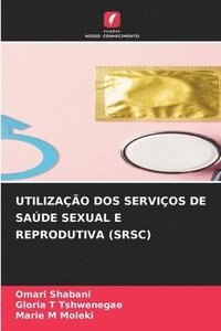 bokomslag Utilizao DOS Servios de Sade Sexual E Reprodutiva (Srsc)