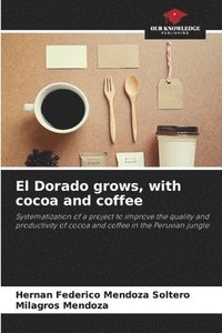 bokomslag El Dorado grows, with cocoa and coffee