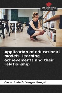 bokomslag Application of educational models, learning achievements and their relationship