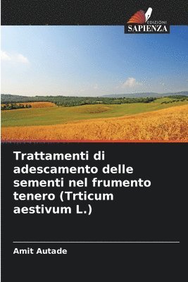 bokomslag Trattamenti di adescamento delle sementi nel frumento tenero (Trticum aestivum L.)