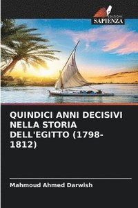 bokomslag Quindici Anni Decisivi Nella Storia Dell'egitto (1798-1812)