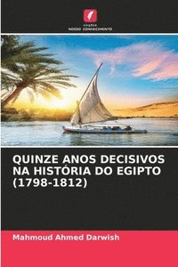 bokomslag Quinze Anos Decisivos Na Histria Do Egipto (1798-1812)