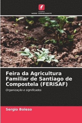 bokomslag Feira da Agricultura Familiar de Santiago de Compostela (FERISAF)