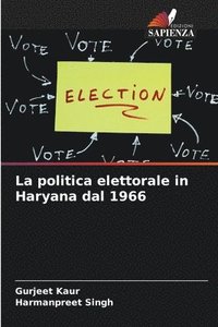 bokomslag La politica elettorale in Haryana dal 1966
