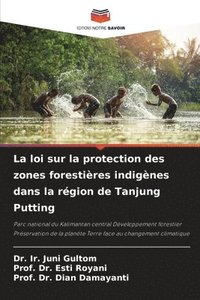 bokomslag La loi sur la protection des zones forestires indignes dans la rgion de Tanjung Putting