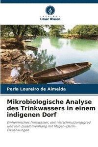 bokomslag Mikrobiologische Analyse des Trinkwassers in einem indigenen Dorf