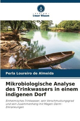Mikrobiologische Analyse des Trinkwassers in einem indigenen Dorf 1