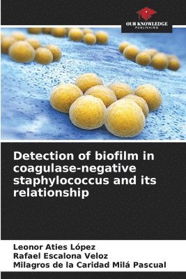 Detection of biofilm in coagulase-negative staphylococcus and its relationship 1