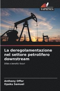 bokomslag La deregolamentazione nel settore petrolifero downstream