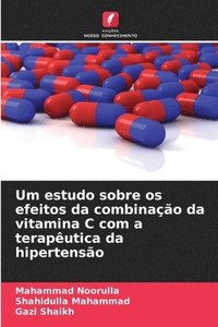 bokomslag Um estudo sobre os efeitos da combinao da vitamina C com a teraputica da hipertenso