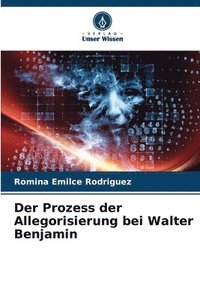 bokomslag Der Prozess der Allegorisierung bei Walter Benjamin