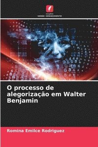 bokomslag O processo de alegorizao em Walter Benjamin