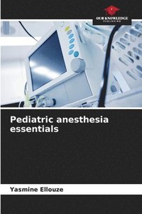bokomslag Pediatric anesthesia essentials