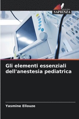 Gli elementi essenziali dell'anestesia pediatrica 1