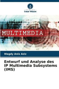 bokomslag Entwurf und Analyse des IP Multimedia Subsystems (IMS)