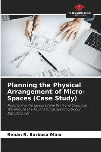 bokomslag Planning the Physical Arrangement of Micro-Spaces (Case Study)