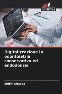 bokomslag Digitalizzazione in odontoiatria conservativa ed endodonzia