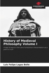 bokomslag History of Medieval Philosophy Volume I