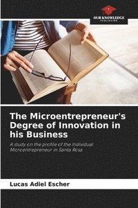 bokomslag The Microentrepreneur's Degree of Innovation in his Business