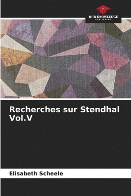 Recherches sur Stendhal Vol.V 1