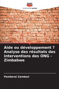 bokomslag Aide ou dveloppement ? Analyse des rsultats des interventions des ONG - Zimbabwe