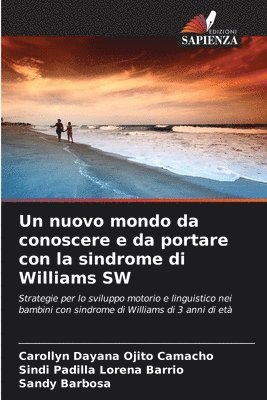 Un nuovo mondo da conoscere e da portare con la sindrome di Williams SW 1
