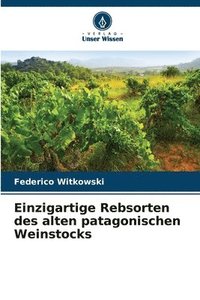 bokomslag Einzigartige Rebsorten des alten patagonischen Weinstocks
