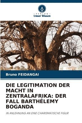 bokomslag Die Legitimation Der Macht in Zentralafrika