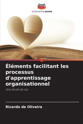 bokomslag lments facilitant les processus d'apprentissage organisationnel