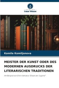 bokomslag Meister Der Kunst Oder Des Modernen Ausdrucks Der Literarischen Traditionen
