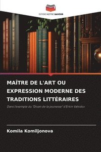 bokomslag Matre de l'Art Ou Expression Moderne Des Traditions Littraires