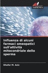 bokomslag Influenza di alcuni farmaci omeopatici sull'attivit mitocondriale dello sperma