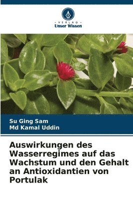 bokomslag Auswirkungen des Wasserregimes auf das Wachstum und den Gehalt an Antioxidantien von Portulak